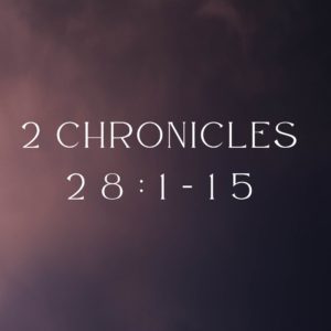 2 Chronicles 28:1-15