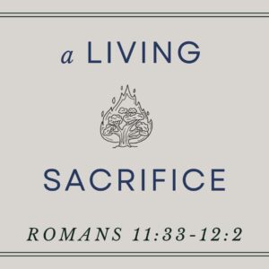 Romans 11:33 – 12:2